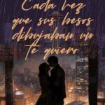 Cada vez que sus besos dibujaban un te quiero