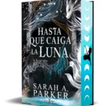Hasta que caiga la luna - Sarah A. Parker 3 Hasta que caiga la luna - Sarah A. Parker