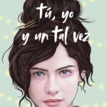 Tú, yo y un tal vez - María Martínez 3 Tú, yo y un tal vez